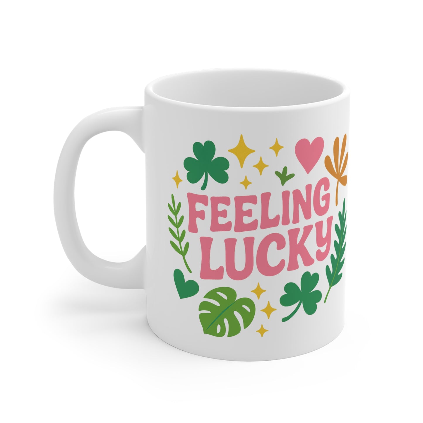 11oz Mug - Feeling Lucky Mug: Your Daily Dose of Cheer | Start Each Day with Lucky Vibes Embrace Positivity with Our Lucky Mug