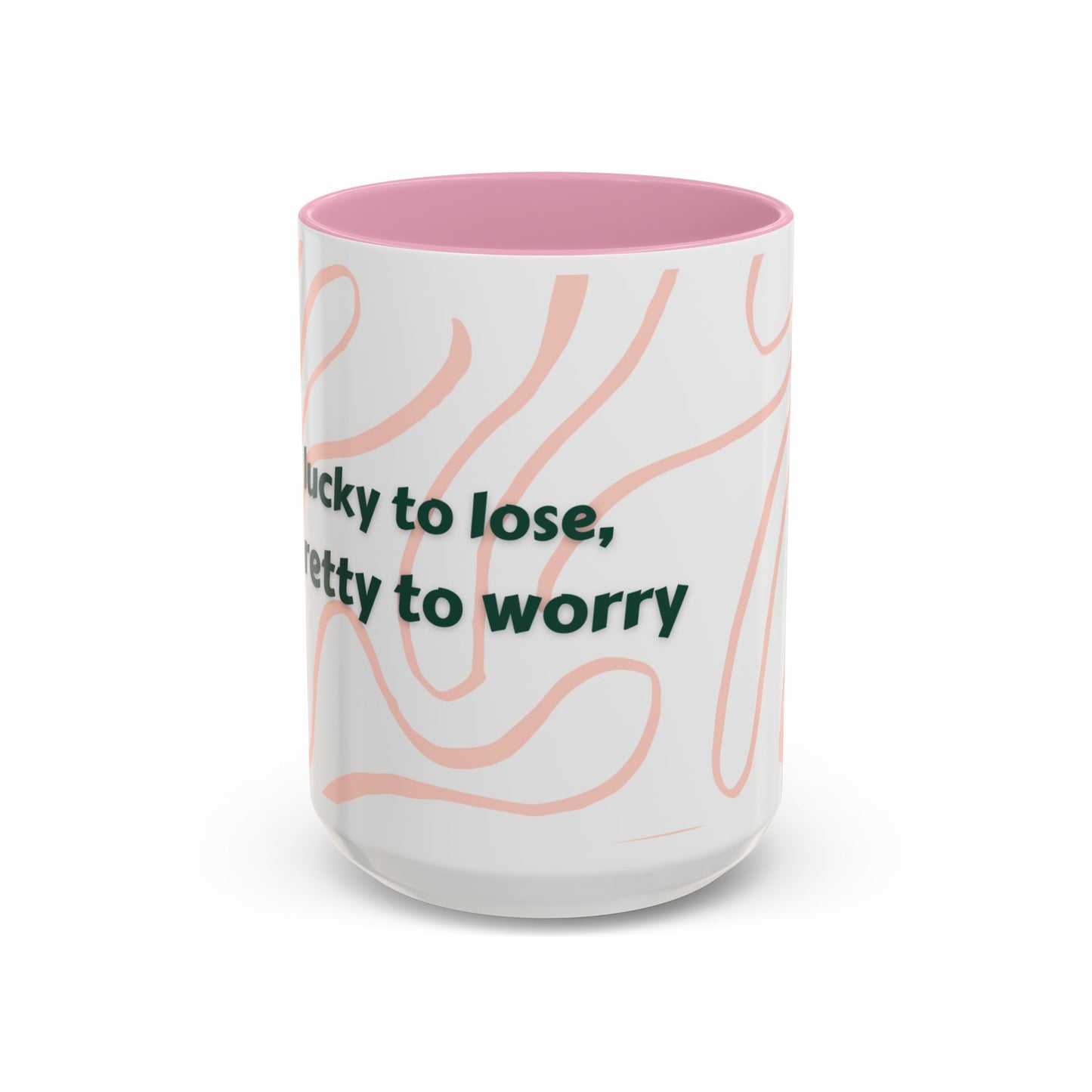 Colorful Motivational Mug - 'Lucky to Lose, Pretty to Worry' - Perfect Gift for Dreamers and Creatives