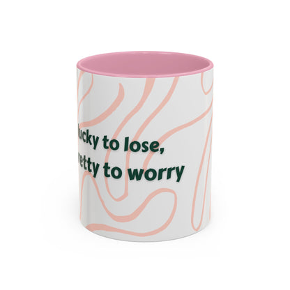 Colorful Motivational Mug - 'Lucky to Lose, Pretty to Worry' - Perfect Gift for Dreamers and Creatives