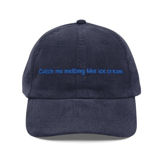 Vintage Corduroy Cap - "Catch Me Melting Like Ice Cream" Embroidered Hat for Fun Summer Vibes