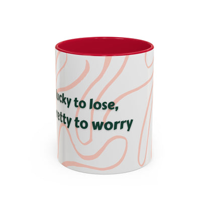 Colorful Motivational Mug - 'Lucky to Lose, Pretty to Worry' - Perfect Gift for Dreamers and Creatives