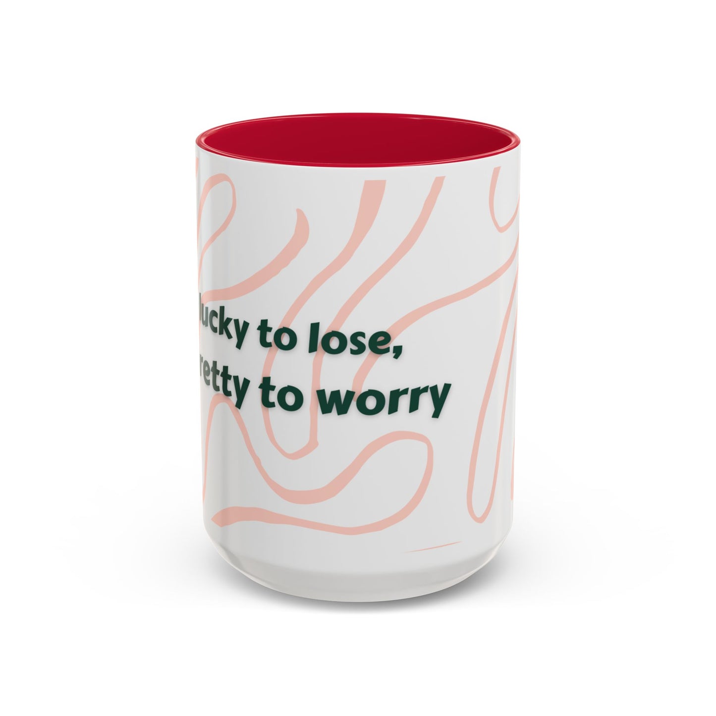 Colorful Motivational Mug - 'Lucky to Lose, Pretty to Worry' - Perfect Gift for Dreamers and Creatives